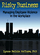 Risky Business: Managing Employee Violence in the Workplace