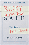 Risky Is the New Safe: The Rules Have Changed . . .