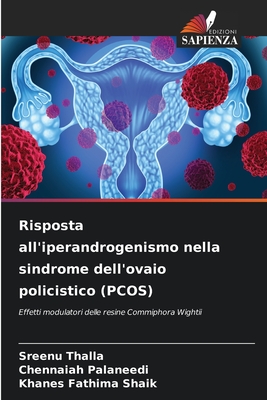 Risposta all'iperandrogenismo nella sindrome dell'ovaio policistico (PCOS) - Thalla, Sreenu, and Palaneedi, Chennaiah, and Shaik, Khanes Fathima