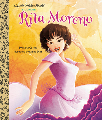 Rita Moreno: A Little Golden Book Biography - Correa, Maria