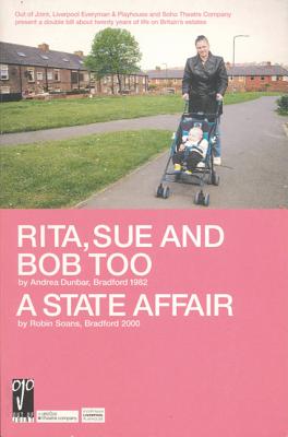 Rita, Sue and Bob Too/A State Affair - Dunbar, Andrea, and Soans, Robin