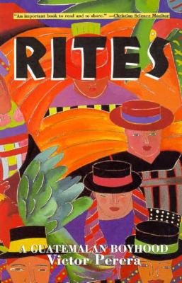 Rites: A Guatemalan Boyhood - Perera, Victor