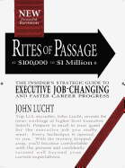 Rites of Passage at $100,000 to $1 Million+: Your Insider's Strategic Guide to Executive Job-Changing and Faster Career Progress
