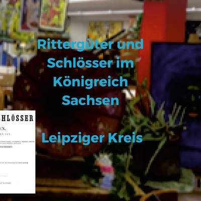 Rittergter und Schlsser im Knigreich Sachsen - Leipziger Kreis - Feurer, Erwin