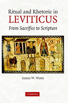 Ritual and Rhetoric in Leviticus - Watts, James W