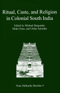 Ritual, Caste, and Religion in Colonial South India - Bergunder, Michael (Editor), and Frese, Heiko (Editor), and Schroder, Ulrike (Editor)