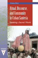 Ritual, Discourse, and Community in Cuban Santera: Speaking a Sacred World