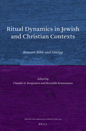 Ritual Dynamics in Jewish and Christian Contexts: Between Bible and Liturgy