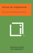 Ritual of Liquidation: The Case of the Moscow Trials