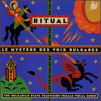 Ritual - Le Mystre des Voix Bulgares