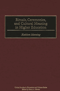 Rituals, Ceremonies, and Cultural Meaning in Higher Education