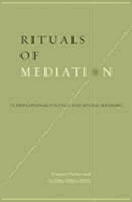 Rituals of Mediation: International Politics and Social Meaning