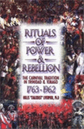 Rituals of Power & Rebellion: The Carnival Tradition in Trinidad & Tobago, 1763-1962 Paperback