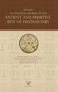 Rituals of the High Degrees of the Antient and Primitive Rite of Freemasonry