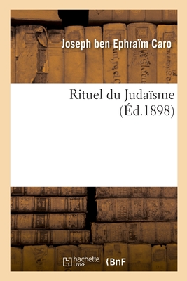 Rituel Du Juda?sme - Joseph Ben Ephra?m Caro