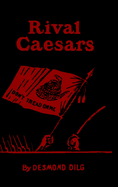 Rival Caesars: A Romance of Ambition, Love and War