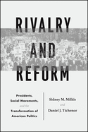 Rivalry and Reform: Presidents, Social Movements, and the Transformation of American Politics