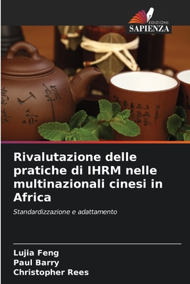 Rivalutazione delle pratiche di IHRM nelle multinazionali cinesi in Africa - Feng, Lujia, and Barry, Paul, and Rees, Christopher
