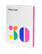 River Cafe 30: Simple Italian recipes from an iconic restaurant