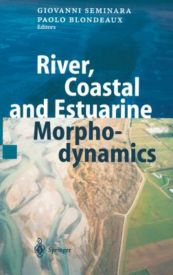 River, Coastal and Estuarine Morphodynamics - Seminara, G (Editor), and Blondeaux, P (Editor)