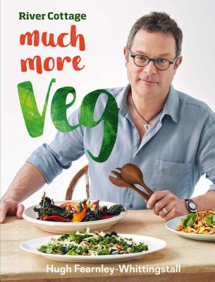 River Cottage Much More Veg: 175 vegan recipes for simple, fresh and flavourful meals - Fearnley-Whittingstall, Hugh