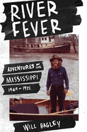 River Fever: Adventures on the Mississippi, 1969-1972