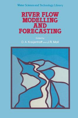 River Flow Modelling and Forecasting - Kraijenhoff, D A (Editor), and Moll, J R (Editor)