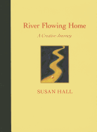 River Flowing Home: A Creative Journey