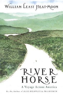 River-Horse: A Voyage Across America - Heat Moon, William Least