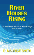 River Houses Rising: The Rise Of Safe Houses Of Hope And Prayer
