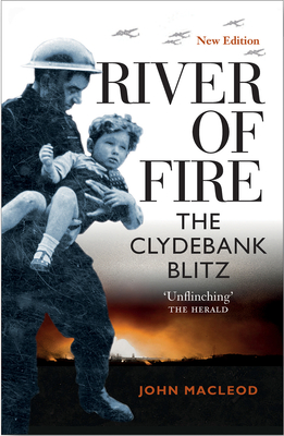 River of Fire: The Clydebank Blitz - MacLeod, John