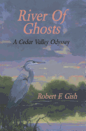 River of Ghosts: A Cedar Valley Odyssey