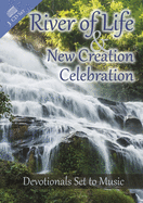 River of Life & New Creation Celebration (3 CDs): Devotionals Set to Music