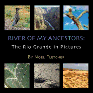 River of My Ancestors: The Rio Grande in Pictures