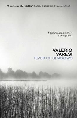 River of Shadows: A Commissario Soneri Mystery - Varesi, Valerio, and Farrell, Joseph (Translated by)