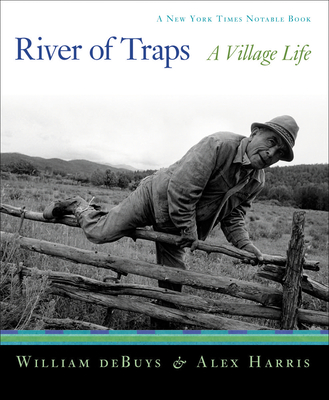 River of Traps: A New Mexico Mountain Life - Debuys, William, and Harris, Alex