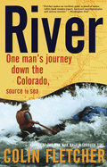 River: One Man's Journey Down the Colorado, Source to Sea