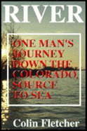 River: One Man's Journey Down the Colorado, Source to Sea - Fletcher, Colin, and Addison, Arthur (Read by)