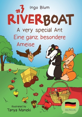 Riverboat: A Very Special Ant - Eine ganz besondere Ameise: Bilingual Children's Picture Book English German - Blum, Ingo