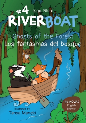 Riverboat: Ghosts of the Forest - Los fantasmas del bosque: Bilingual Children's Book in English and Spanish - Breval, Carmen (Translated by), and Sepulveda-Adorno, Natalia (Translated by)