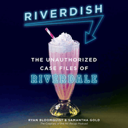 Riverdish: The Unauthorized Case Files of Riverdale