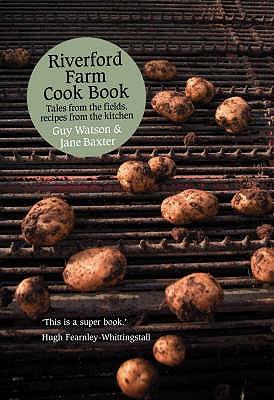 Riverford Farm Cook Book: Tales from the Fields, Recipes from the Kitchen - Watson, Guy, and Baxter, Jane