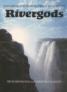 Rivergods: Exploring the World's Great Wild Rivers