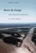 Rivers by Design: State Power and the Origins of U.S. Flood Control