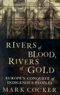 Rivers of Blood, Rivers of Gold: Europe's Conquest of Indigenous Peoples