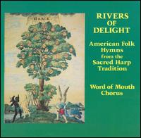 Rivers of Delight (American Folk Hymns from the Sacred Harp Tradition) - Word of Mouth Chorus