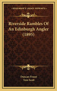 Riverside Rambles of an Edinburgh Angler (1895)