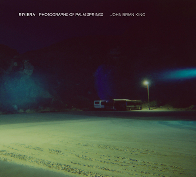 Riviera: Photographs of Palm Springs - King, John Brian