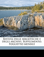 Rivista Delle Biblioteche E Degli Archivi. Supplemento. Foglietto Mensile Volume 17