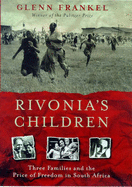 Rivonia's Children: The Story of Three Families Who Battled Against Apartheid - Frankel, Glenn